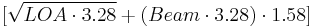 [\sqrt{LOA\cdot 3.28}%2B(Beam\cdot 3.28)\cdot 1.58]