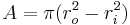  A = \pi(r_o^2 - r_i^2) 