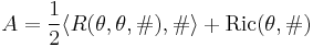 A=\frac{1}{2}\langle R(\theta,\theta,\#),\#\rangle %2B \text{Ric}(\theta,\#)