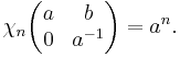  \chi_n
\begin{pmatrix}
a & b\\
0 & a^{-1}
\end{pmatrix}=a^n.
