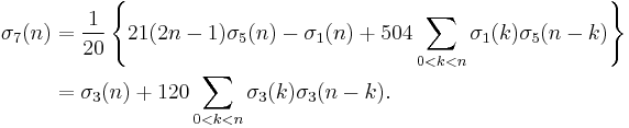 
\begin{align}
\sigma_7(n)
&=\frac{1}{20}\left\{21(2n-1)\sigma_5(n)-\sigma_1(n) %2B 504\sum_{0<k<n}\sigma_1(k)\sigma_5(n-k)\right\}\\
&=\sigma_3(n) %2B 120\sum_{0<k<n}\sigma_3(k)\sigma_3(n-k).
\end{align}
