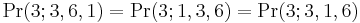 \Pr(3;3,6,1)=\Pr(3;1,3,6)=\Pr(3;3,1,6)