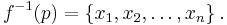 f^{-1}(p)=\{x_1,x_2,\ldots,x_n\} \,.