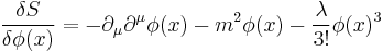 \frac{\delta S}{\delta \phi(x)}=-\partial_\mu \partial^\mu \phi(x) -m^2 \phi(x) - \frac{\lambda}{3!}\phi(x)^3