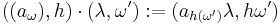 ((a_{\omega}), h) \cdot (\lambda,\omega')�:= (a_{h(\omega')}\lambda, h\omega')