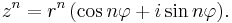  z^n = r^n\,(\cos n\varphi %2B i \sin n \varphi).