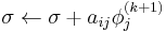  \sigma \leftarrow \sigma %2B a_{ij} \phi_j^{(k%2B1)} 