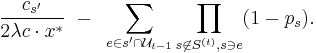 \frac{c_{s'}}{2\lambda c\cdot x^*}
~-~
\sum_{e\in s'\cap \mathcal U_{t-1}}\prod_{s\not\in S^{(t)}, s\ni e} (1-p_s).
