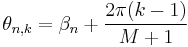 \theta_{n,k} = \beta_n %2B \frac{2\pi(k-1)}{M%2B1}