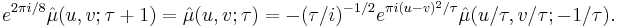 e^{2\pi i/8}\hat\mu(u,v;\tau%2B1) = \hat\mu(u,v;\tau) = -(\tau/i)^{-1/2}e^{\pi i (u-v)^2/\tau}\hat\mu(u/\tau,v/\tau;-1/\tau).