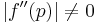 \left | f^{\prime\prime} (p)  \right | \neq 0