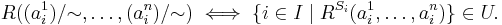 R((a^1_i)/{\sim},\dots,(a^n_i)/{\sim}) \iff \{i\in I\mid R^{S_i}(a^1_i,\dots,a^n_i)\}\in U. \, 