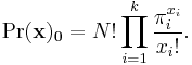 \Pr(\mathbf{x)_0} = N! \prod_{i=1}^k \frac{\pi_{i}^{x_i}}{x_i!}.