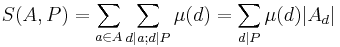 S(A,P)= \sum_{a\in A}\sum_{d|a;d|P} \mu(d) =\sum_{d|P}\mu(d)|A_d|