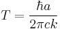 T = \frac{\hbar a}{2\pi c k}