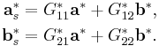 
\begin{align}
\textbf{a}_s^* &= G_{11}^*\textbf{a}^* %2B G_{12}^*\textbf{b}^*,\\
\textbf{b}_s^* &= G_{21}^*\textbf{a}^* %2B G_{22}^*\textbf{b}^*.
\end{align}
