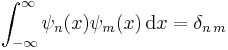 \int_{-\infty}^\infty \psi_n(x)\psi_m(x)\, \mathrm{d}x = \delta_{n\,m}\,