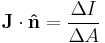  \mathbf{J} \cdot \mathbf{\hat{n}} = \frac{\Delta I}{\Delta A} \,\!