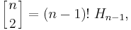 \left[{n\atop 2}\right] = (n-1)!\; H_{n-1},