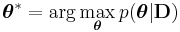 \boldsymbol\theta^* = \arg \max_{\boldsymbol\theta} p(\boldsymbol\theta|\mathbf{D})