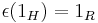  \epsilon(1_H) = 1_R 