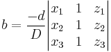 b = \frac{-d}{D} \begin{vmatrix}
x_1 & 1 & z_1 \\
x_2 & 1 & z_2 \\
x_3 & 1 & z_3
\end{vmatrix}