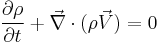 \frac{\partial \rho}{\partial t} %2B \vec \nabla \cdot(\rho \vec V) = 0 