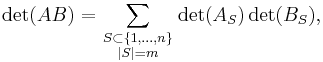 \det(AB) = \sum_{\scriptstyle S\subset\{1,\ldots,n\}\atop\scriptstyle|S|=m} \det(A_S)\det(B_S),