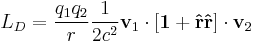 
L_{D}
= 

 {q_1 q_2\over r} {1 \over 2c^2  } 
\mathbf v_1 \cdot 
\left[\mathbf 1 %2B \mathbf{\hat r} \mathbf{\hat r}\right]
\cdot \mathbf v_2
  