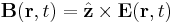  \mathbf{B} ( \mathbf{r} , t ) = \hat { \mathbf{z} } \times \mathbf{E} ( \mathbf{r} , t )   