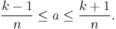 {k-1\over n} \leq a \leq {k%2B1\over n}.