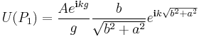 
U(P_1) = \frac{A e^{\mathbf{i} k g}}{g} \frac{b}{\sqrt{b^2%2Ba^2}}  e^{\mathbf{i} k \sqrt{b^2%2Ba^2}}
