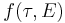 f(\tau, E)