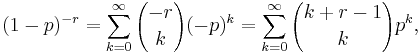 
(1-p)^{-r}=\sum_{k=0}^\infty{-r \choose k}(-p)^k
=\sum_{k=0}^\infty{k%2Br-1\choose k}p^k,
