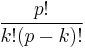 \frac {p!}{k! (p-k)!}