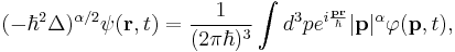 
(-\hbar ^2\Delta )^{\alpha /2}\psi (\mathbf{r},t)=\frac 1{(2\pi \hbar
)^3}\int d^3pe^{i\frac{\mathbf{pr}}\hbar }|\mathbf{p}|^\alpha \varphi (
\mathbf{p},t),
