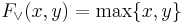 F_\vee(x,y) = \max\{x, y \}