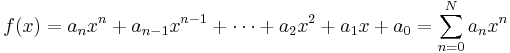  f(x) = a_n x^n %2B a_{n-1} x^{n-1} %2B \cdots %2B a_2 x^2 %2B a_1 x %2B a_0 = \sum_{n=0}^{N}a_nx^n 