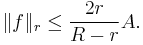 \|f\|_r \le \frac{2r}{R-r} A.