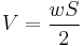 V = \frac{{wS}}{{2}}