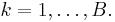 k=1,\dots,B.