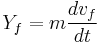 Y_f=m\frac{dv_f}{dt}