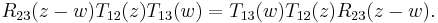 \displaystyle{ R_{23}(z-w) T_{12}(z)T_{13}(w) = T_{13}(w) T_{12}(z) R_{23}(z-w).}