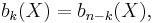 b_k(X)=b_{n-k}(X) , \,\!