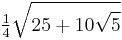 \tfrac {1}{4} \sqrt{25%2B10\sqrt{5}}