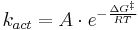  k_{act} = A\cdot e^{-\frac{\Delta G^{\ddagger}}{RT}}   