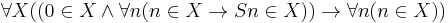 \forall X ((0\in X \land \forall n (n\in X \rightarrow Sn\in X)) \rightarrow \forall n (n\in X))