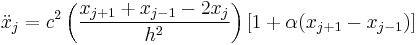 \ddot{x}_j=c^2\left(\frac{x_{j%2B1}%2Bx_{j-1}-2x_j}{h^2}\right)[1%2B\alpha(x_{j%2B1}-x_{j-1})]