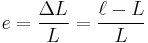 \ e=\frac{\Delta L}{L}=\frac{\ell -L}{L}