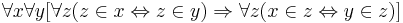 \forall x \forall y [ \forall z (z \in x \Leftrightarrow z \in y) \Rightarrow \forall z (x \in z \Leftrightarrow y \in z) ]